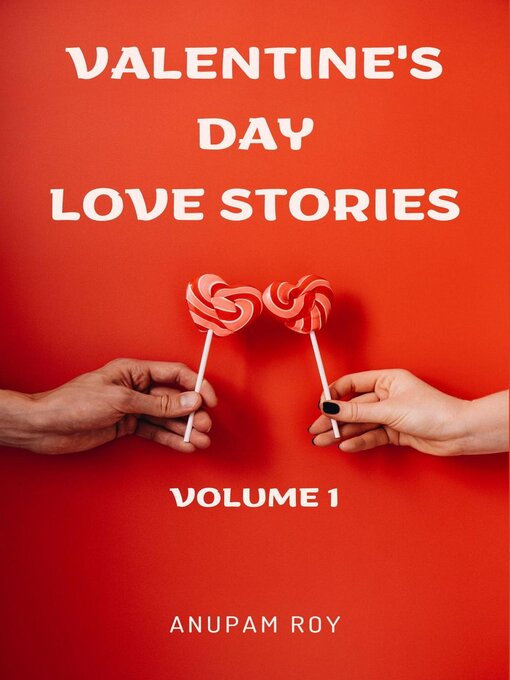 Title details for Valentine's Day Love Stories Volume 1 by Anupam Roy - Available